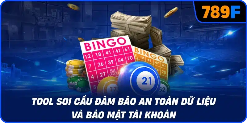 Tool soi cầu đảm bảo an toàn dữ liệu và bảo mật tài khoản